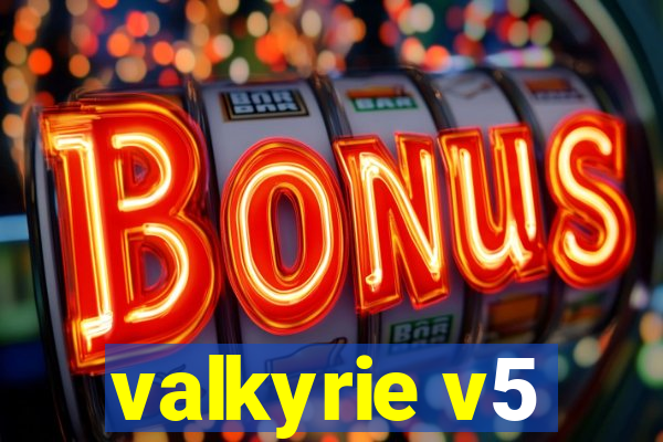 valkyrie v5